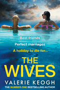 The Wives: The NUMBER 1 BESTSELLER! A glamorously shocking thriller from Valerie Keogh for 2025