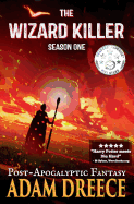 The Wizard Killer (Season #1): A Post-Apocalyptic Fantasy Serial