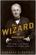 The Wizard of Menlo Park: How Thomas Alva Edison Invented the Modern World