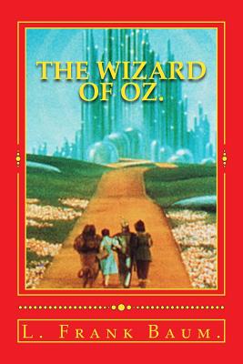 The Wizard of Oz. - Baum, L Frank