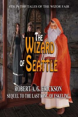 The Wizard of Seattle - Erickson, Robert a G