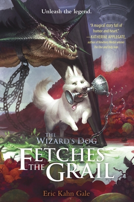 The Wizard's Dog Fetches the Grail - Gale, Eric Kahn