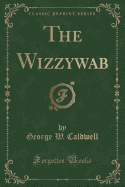 The Wizzywab (Classic Reprint)