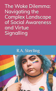 The Woke Dilemma: Navigating the Complex Landscape of Social Awareness and Virtue Signalling