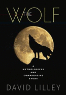 The Wolf: A Mythological and Comparative Study