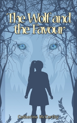 The Wolf and the Favour - McCarthy, Catherine, and Allison-Rolling, Carrie (Editor), and Evans, Tony (Cover design by)