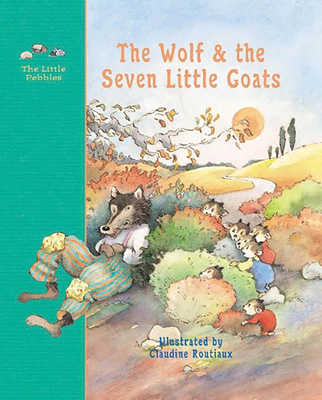 The Wolf and the Seven Little Goats: A Fairy Tale - Grimm, Jacob