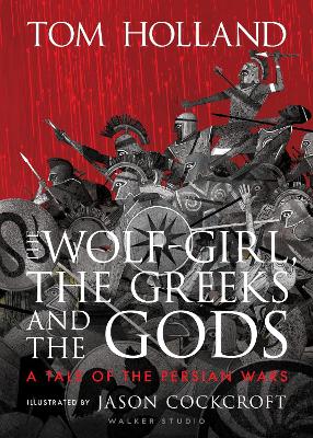 The Wolf-Girl, the Greeks and the Gods: a Tale of the Persian Wars - Holland, Tom