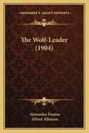 The Wolf-Leader (1904)