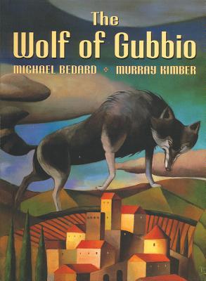 The Wolf of Gubbio - Bedard, Michael, and Kimber, Murray