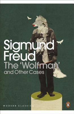 The 'Wolfman' and Other Cases - Freud, Sigmund, and Beer, Gillian (Introduction by), and Adey Huish, Louise (Translated by)