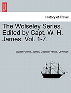 The Wolseley Series. Edited by Capt. W. H. James. Vol. 1-7. Volume I