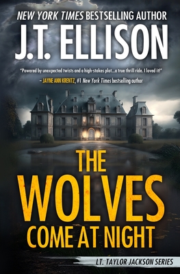 The Wolves Come at Night: A Taylor Jackson Novel - Ellison, J T