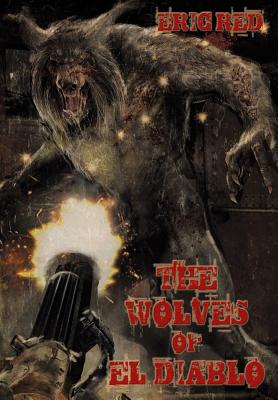 The Wolves of El Diablo - Red, Eric, and Gallagher, John (Cover design by)