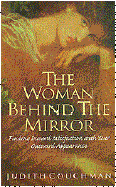 The Woman Behind the Mirror: Finding Inward Satisfaction with Your Outward Appearance