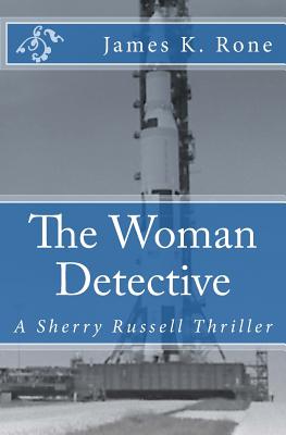 The Woman Detective: A Sherry Russell Thriller - Rone, James K