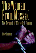 The Woman from Mossad: The Torment of Mordechai Vanunu - Hounam, Peter