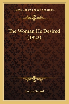 The Woman He Desired (1922) - Gerard, Louise