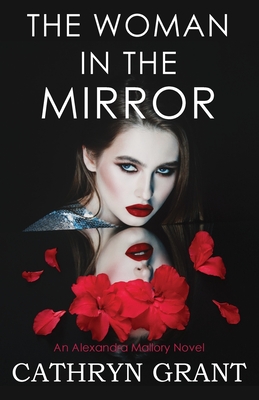 The Woman In the Mirror: (A Psychological Suspense Novel) (Alexandra Mallory Book 1) - Grant, Cathryn