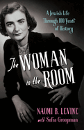 The Woman in the Room: A Jewish Life Through 100 Years of History