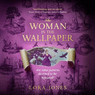 The Woman in the Wallpaper: The spellbinding debut novel for readers of The Miniaturist and The Yellow Wallpaper