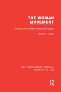 The Woman Movement: Feminism in the United States and England