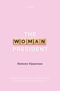 The Woman President: Leadership, law and legacy for Women Based on Experiences from South and Southeast Asia