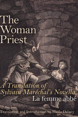 The Woman Priest: A Translation of Sylvain Marchal's Novella, La femme abb - Delany, Sheila (Translated by), and Marchal, Sylvain