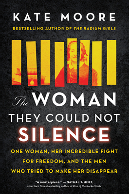 The Woman They Could Not Silence: One Woman, Her Incredible Fight for Freedom, and the Men Who Tried to Make Her Disappear - Moore, Kate