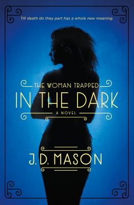 The Woman Trapped in the Dark - Mason, J D