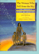 The Woman Who Fell from the Sky: The Iroquois Story of Creation