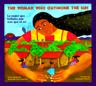 The Woman Who Outshone the Sun: The Legend of Lucia Zenteno = La Mujer Que Brillaba Aaun Maas Que El Sol: La Leyenda de Lucaia Zenteno