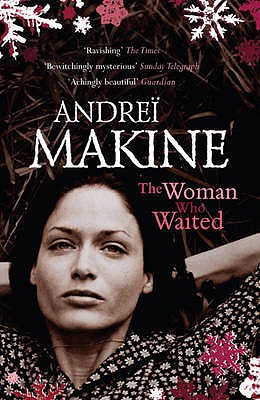 The Woman Who Waited - Makine, Andrei, and Strachan, Geoffrey (Translated by)