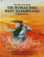The Woman Who Went to Fairyland: A Welsh Folk Tale - Kerven, Rosalind