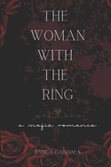 The Woman with the Ring: A Mafia Romance