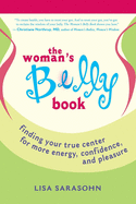 The Woman's Belly Book: Finding Your True Center for More Energy, Confidence, and Pleasure