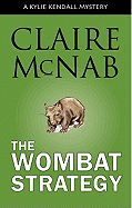 The Wombat Strategy: A Kylie Kendall Mystery