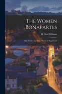 The Women Bonapartes: the Mother and Three Sisters of Napole on I