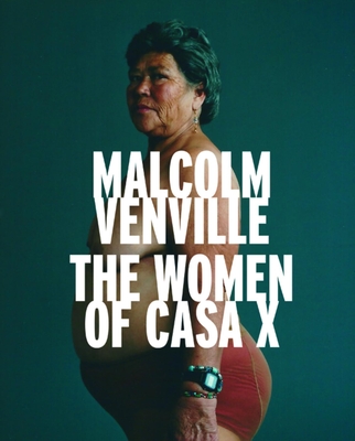 The Women of Casa X - Venville, Malcolm, and De La Rosa, Amanda (Text by)