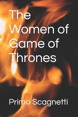 The Women of Game of Thrones - Scagnetti, Primo