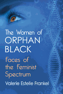 The Women of Orphan Black: Faces of the Feminist Spectrum
