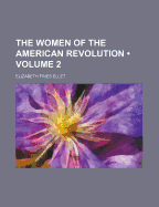 The Women of the American Revolution; Volume 2