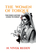 The Women of Torque: : (The Force History Chose to Forget)