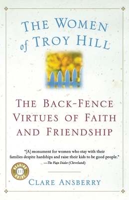 The Women of Troy Hill: The Back-Fence Virtues of Faith and Friendship - Ansberry, Clare