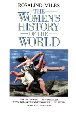 The Women's History of the World - Miles, Rosalind