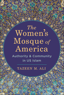 The Women's Mosque of America: Authority and Community in Us Islam