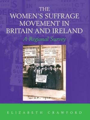 The Women's Suffrage Movement in Britain and Ireland: A Regional Survey - Crawford, Elizabeth