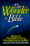 The Wonder Bible: With Selected Scripture Text from the Acclaimed International Children's Bible