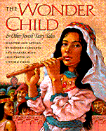 The Wonder Child: & Other Jewish Fairy Tales - Schwartz, Howard, and Rush, Barbara (Adapted by)