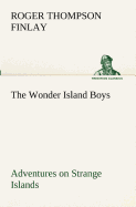 The Wonder Island Boys: Adventures on Strange Islands